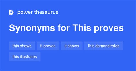 PROVES Synonyms: 61 Similar and Opposite Words .